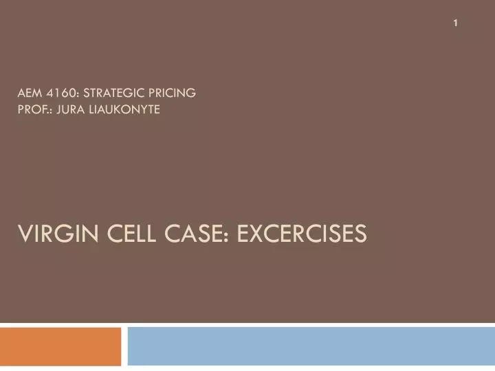 aem 4160 strategic pricing prof jura liaukonyte virgin cell case excercises