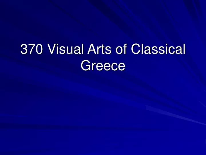 370 visual arts of classical greece