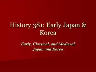 History 381: Early Japan &amp; Korea