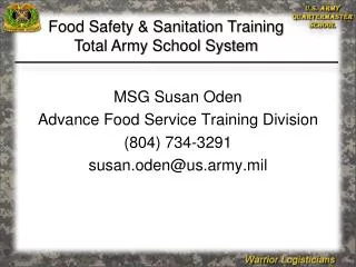 MSG Susan Oden Advance Food Service Training Division (804) 734-3291 susan.oden@us.army.mil