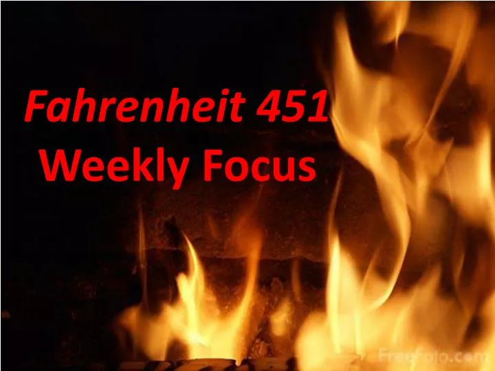 fahrenheit 451 weekly focus