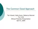 The Common Good Approach - slide 1