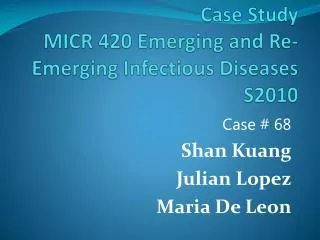 Case Study MICR 420 Emerging and Re-Emerging Infectious Diseases S2010
