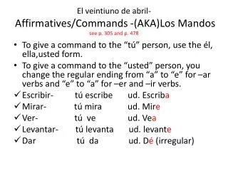 El veintiuno de abril - Affirmatives/Commands -(AKA)Los Mandos see p. 305 and p. 478