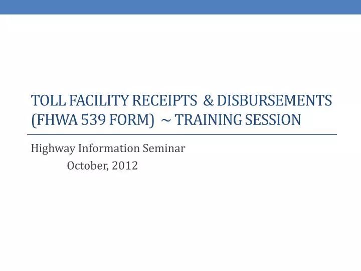 toll facility receipts disbursements fhwa 539 form training session