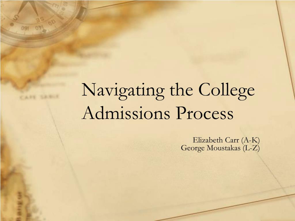 PPT - Navigating the College Admissions Process PowerPoint Presentation ...