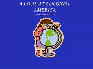 A LOOK AT COLONIAL AMERICA A Second Grade Unit