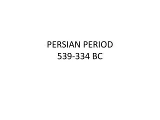 PERSIAN PERIOD 539-334 BC