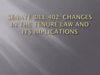 Senate Bill 402: Changes in the Tenure Law and its Implications