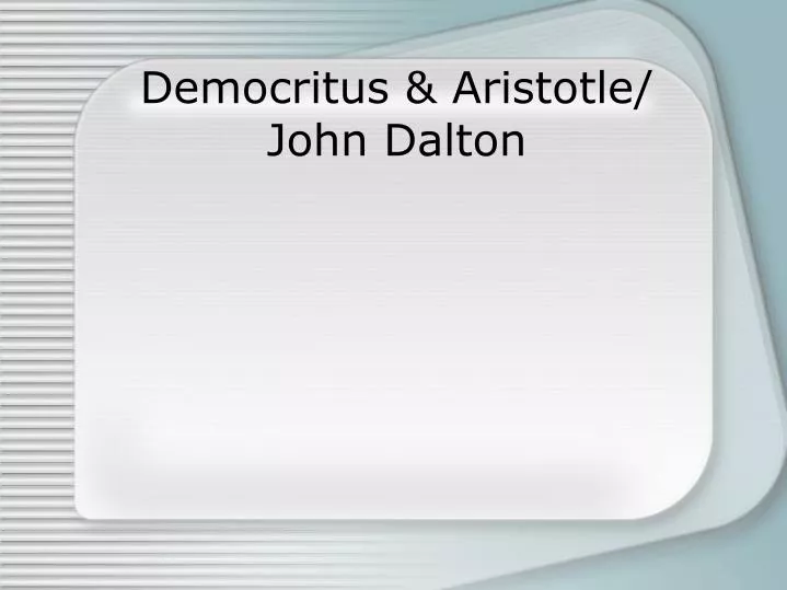democritus aristotle john dalton