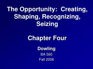 The Opportunity: Creating, Shaping, Recognizing, Seizing Chapter Four