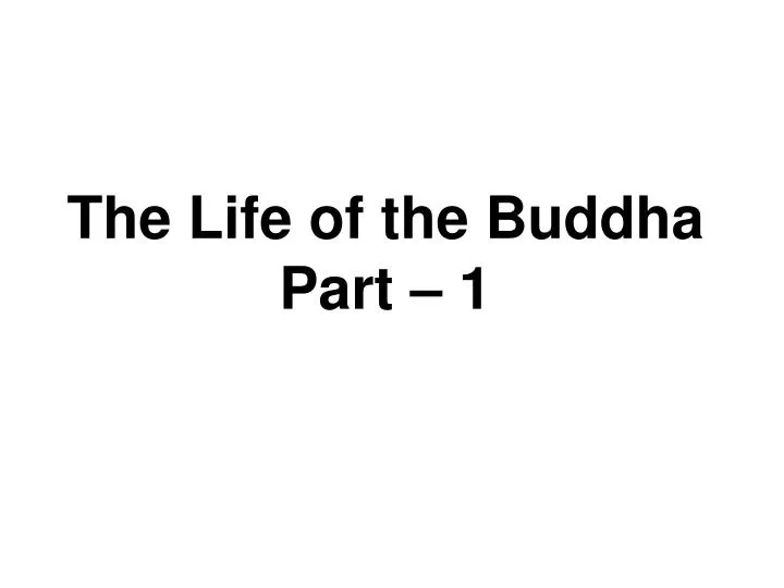 the life of the buddha part 1