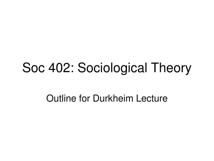 soc 402 sociological theory