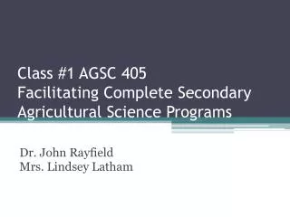 Class #1 AGSC 405 Facilitating Complete Secondary Agricultural Science Programs