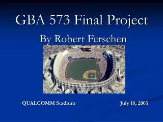 GBA 573 Final Project By Robert Ferschen