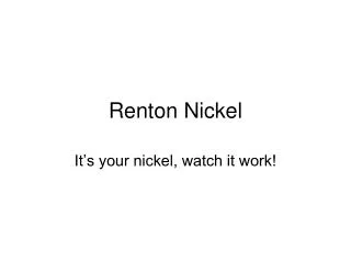 Renton Nickel