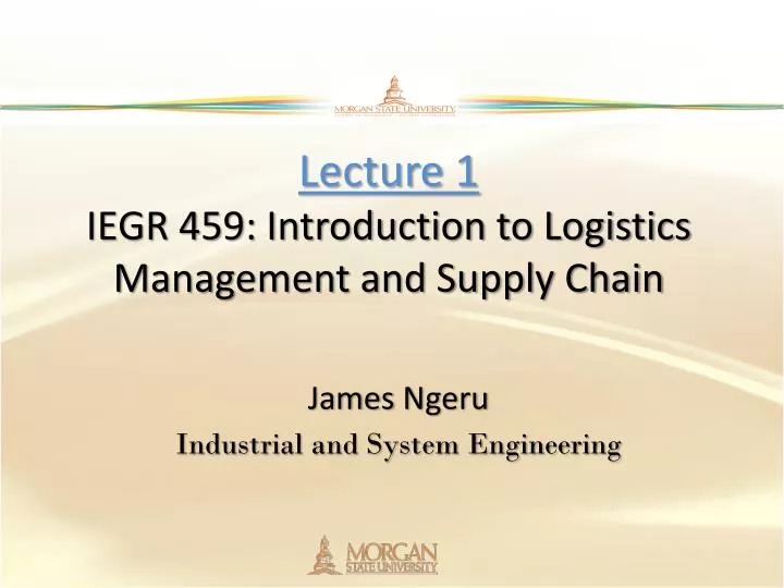 lecture 1 iegr 459 introduction to logistics management and supply chain