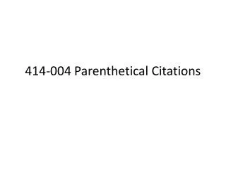 414-004 Parenthetical Citations