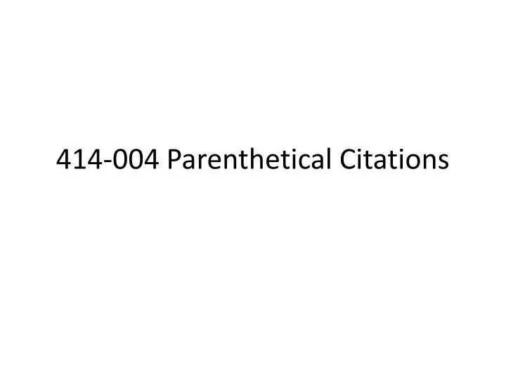 414 004 parenthetical citations