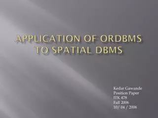 Kedar Gawande Position Paper ITK 478 Fall 2006 10/ 04 / 2006