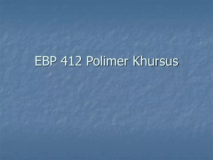 ebp 412 polimer khursus