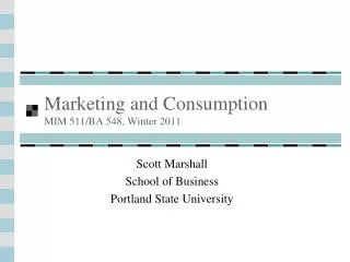 Marketing and Consumption MIM 511/BA 548, Winter 2011