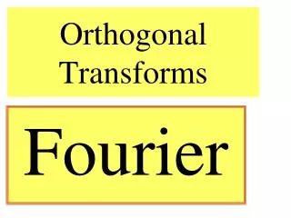 Orthogonal Transforms