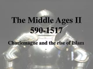 The Middle Ages II 590-1517
