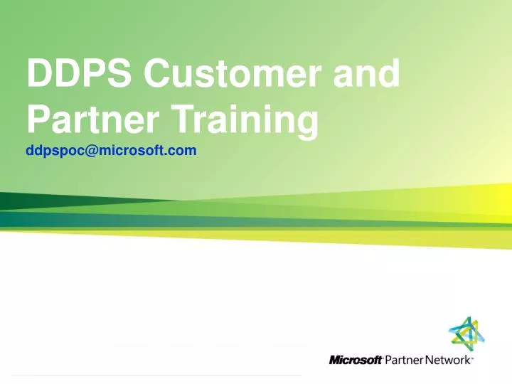 ddps customer and partner training ddpspoc@microsoft com