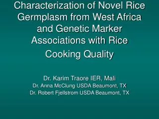 Dr. Karim Traore IER, Mali Dr. Anna McClung USDA Beaumont, TX