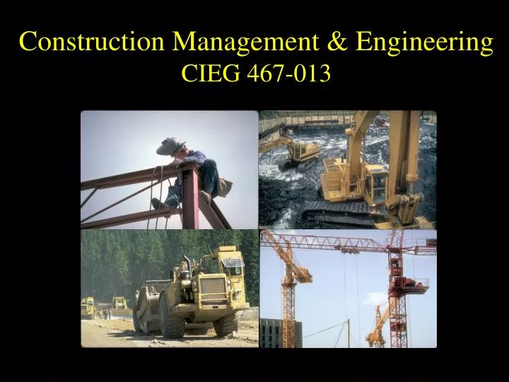 construction management engineering cieg 467 013
