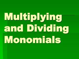Multiplying and Dividing Monomials