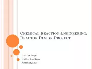 Chemical Reaction Engineering: Reactor Design Project