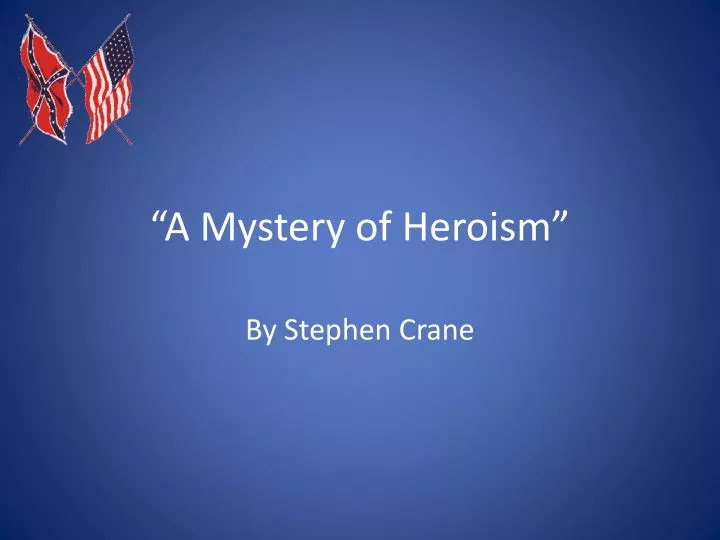 a mystery of heroism