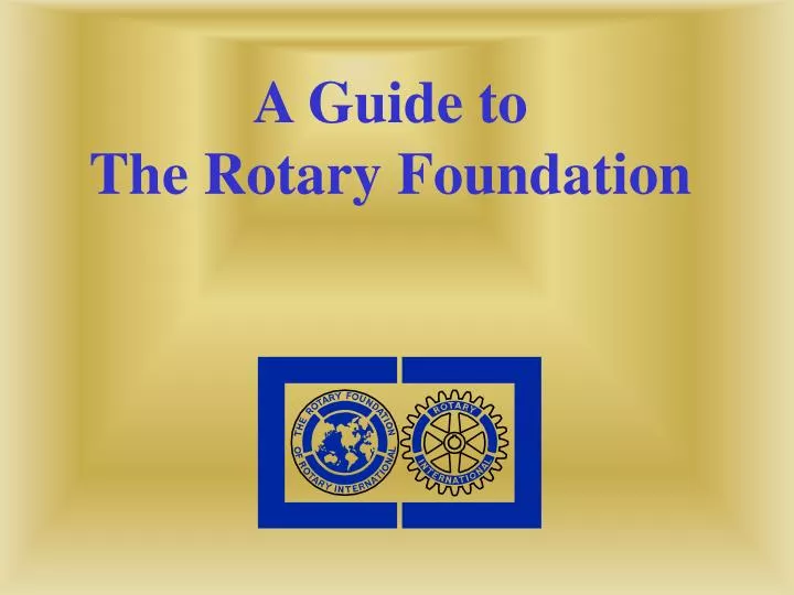 a guide to the rotary foundation