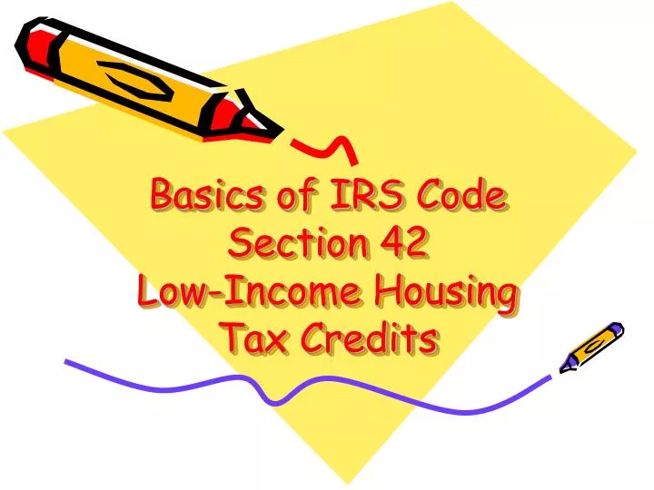 basics of irs code section 42 low income housing tax credits