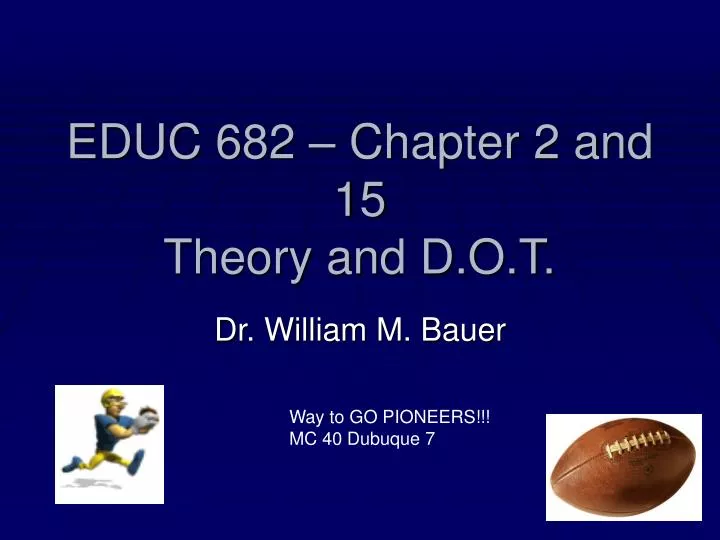 educ 682 chapter 2 and 15 theory and d o t