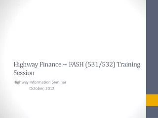 Highway Finance ~ FASH (531/532) Training Session