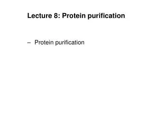 Lecture 8: Protein purification
