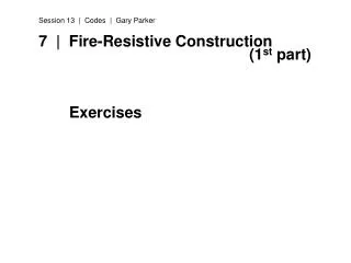 7 | Fire-Resistive Construction 							(1 st part) 		 	 Exercises