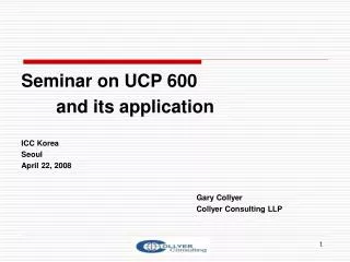 Seminar on UCP 600 		and its application ICC Korea Seoul April 22, 2008 Gary Collyer