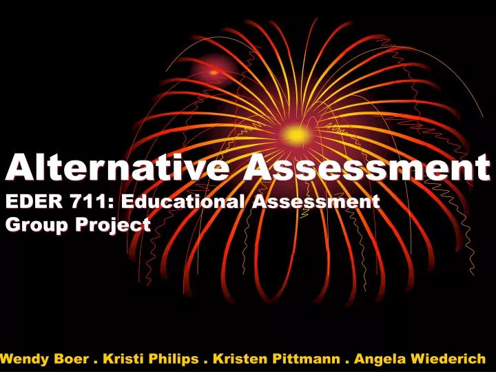 alternative assessment eder 711 educational assessment group project
