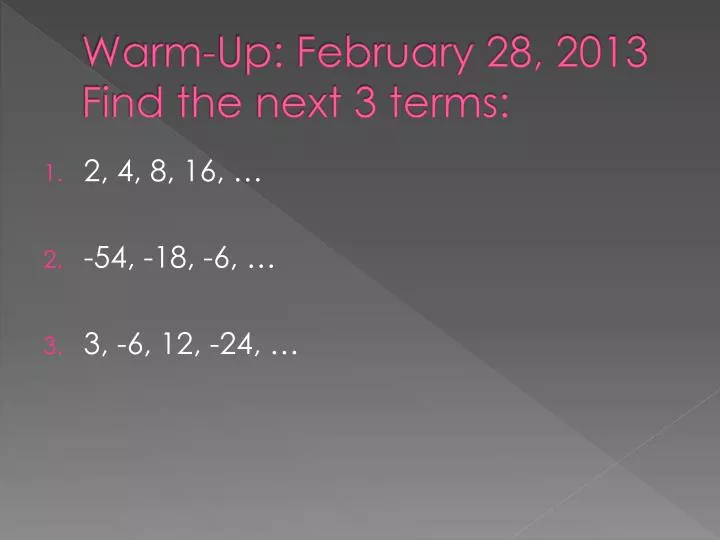warm up february 28 2013 find the next 3 terms