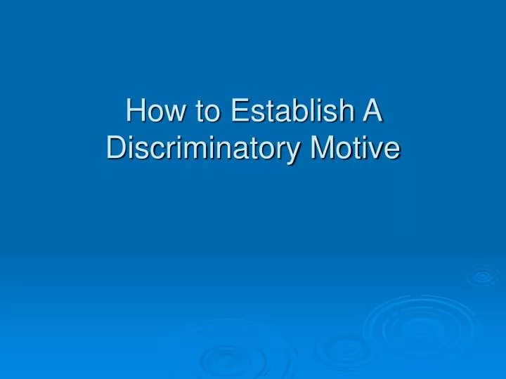 how to establish a discriminatory motive