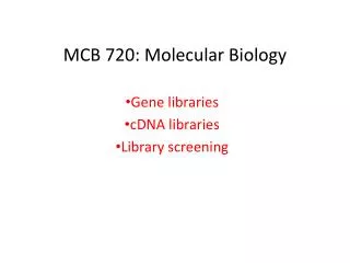 MCB 720: Molecular Biology