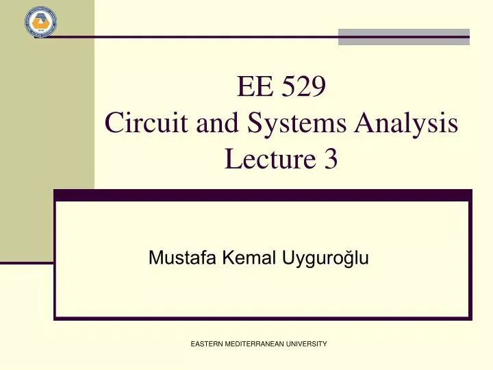 ee 529 circuit and systems analysis lecture 3