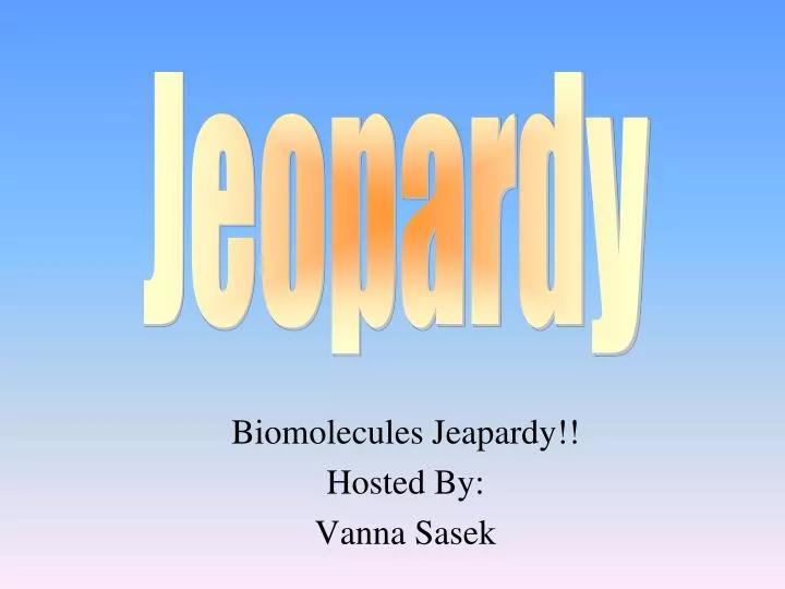 biomolecules jeapardy hosted by vanna sasek
