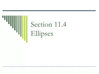 Section 11.4 Ellipses