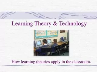 Learning Theory &amp; Technology