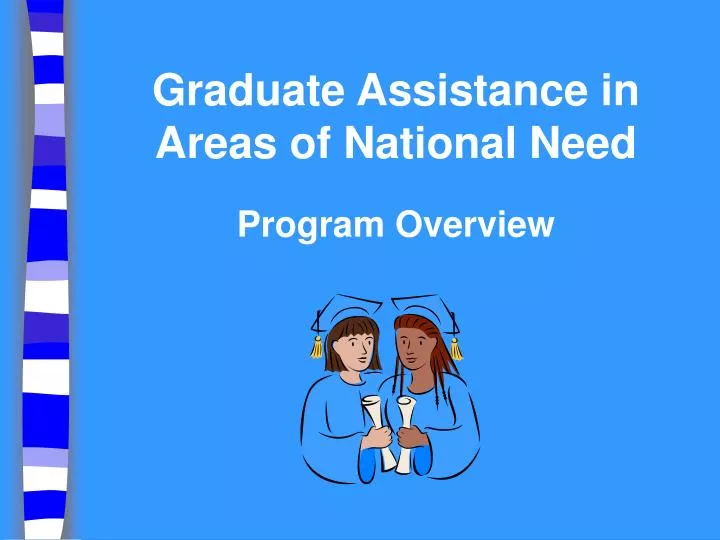 graduate assistance in areas of national need program overview